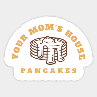 Your mom's house pancakes Sticker